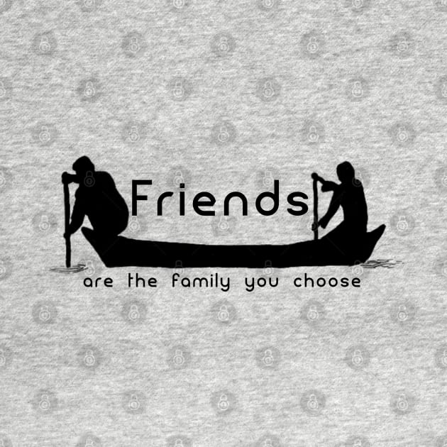 Friends Are The Family You Choose by djmrice